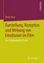 Darstellung, Rezeption und Wirkung von Emotionen im Film