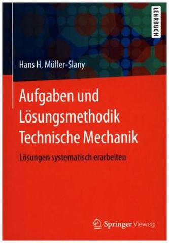 Aufgaben und Lösungsmethodik Technische Mechanik
