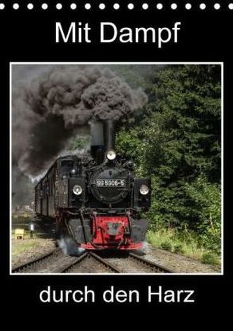 Mit Dampf durch den Harz (Tischkalender 2016 DIN A5 hoch)