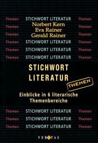 Stichwort Literatur, Einblicke in 6 literarische Themenbereiche