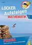 Locker Aufsteigen Ferien - Mathematik 1