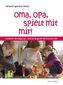 Oma, Opa, spielt mit mir!