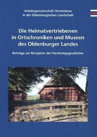 Die Heimatvertriebenen in Ortschroniken und Museen des Oldenburger Landes