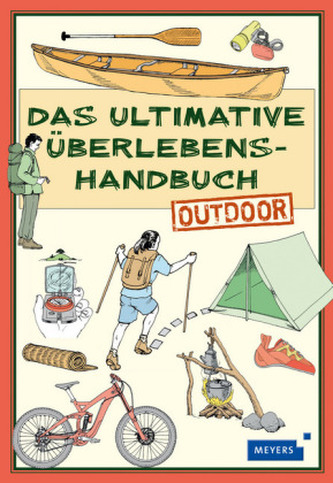 Das ultimative Überlebenshandbuch - Outdoor