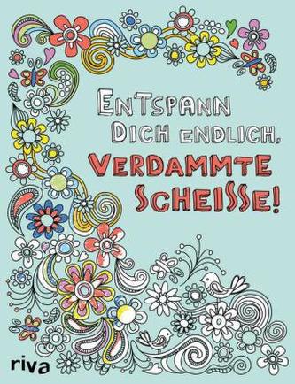 Entspann dich endlich, verdammte Scheiße!