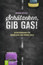 Schätzeken, gib Gas!