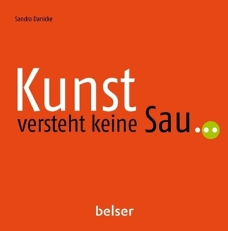 Kunst versteht keine Sau...