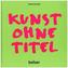 Kunst ohne Titel