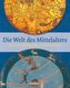 Die Welt des Mittelalters
