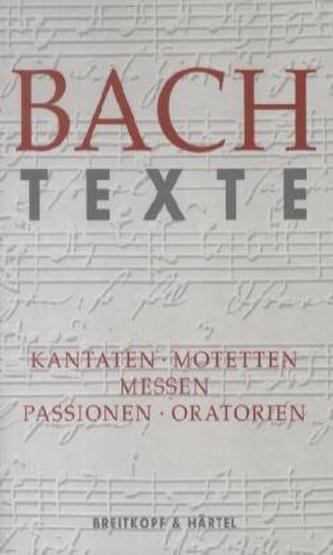 Texte zu den Kantaten, Motetten, Messen, Passionen und Oratorien von Johann Sebastian Bach