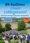 BR-Radltour Unsere Lieblingstouren!