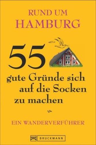 Rund um Hamburg - 55 gute Gründe sich auf die Socken zu machen