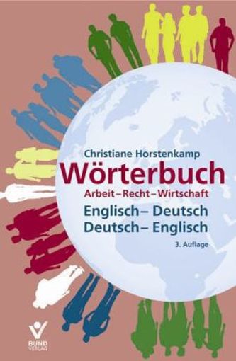 Wörterbuch Arbeit, Recht, Wirtschaft, Englisch-Deutsch, Deutsch-Englisch. Dictionary of Labour, Law and Business Terms, English-