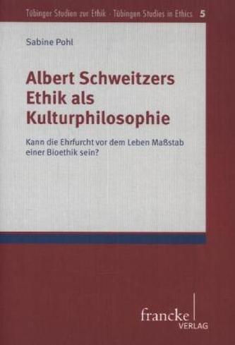 Albert Schweitzers Ethik als Kulturphilosophie