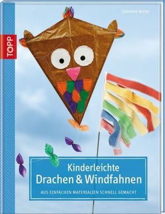 Kinderleichte Drachen & Windfahnen