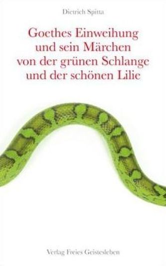 Goethes Einweihung und sein Märchen von der grünen Schlange und der schönen Lilie