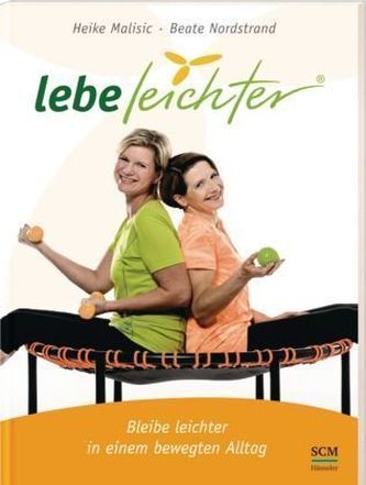 lebe leichter - Bleibe leichter in einem bewegten Alltag