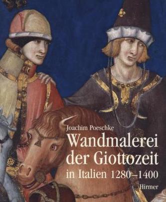 Wandmalerei der Giottozeit in Italien 1280-1400