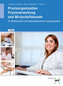 Praxisorganisation, Praxisverwaltung und Wirtschaftskunde für Medizinische und Zahnmedizinische Fachangstellte