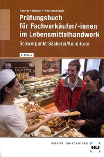 Prüfungsbuch für Fachverkäufer/-innen im Lebensmittelhandwerk, Schwerpunkt Bäckerei/Konditorei