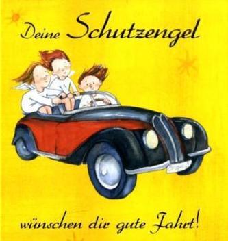 Deine Schutzengel wünschen dir gute Fahrt!