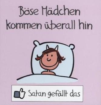 Böse Mädchenkommen überall hin