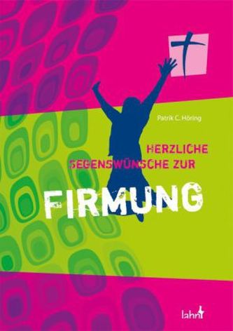Herzliche Segenswünsche zur Firmung