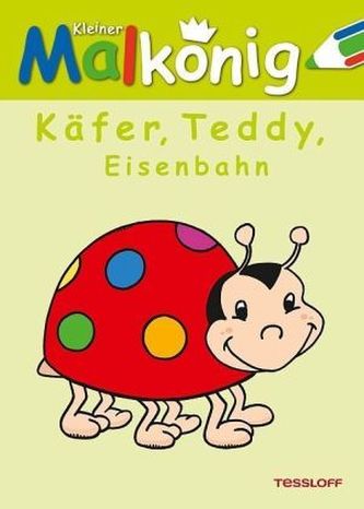 Kleiner Malkönig. Käfer, Teddy & Eisenbahn