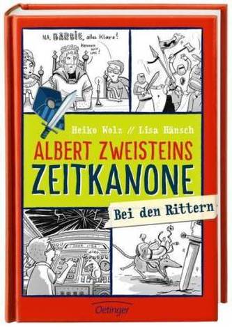 Albert Zweisteins Zeitkanone. Bei den Rittern Albert Zweisteins Zeitkanone. Bei den Rittern