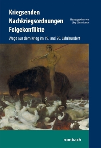 Kriegsenden, Nachkriegsordnungen, Folgekonflikte