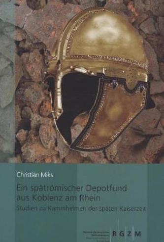 Ein spätrömischer Depotfund aus Koblenz am Rhein