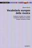 Vocabolario europeo della musica. Vocabulaire européen de la musique / Europäisches Wörterbuch der Musik / European Vocabulary o