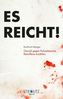Es reicht!
