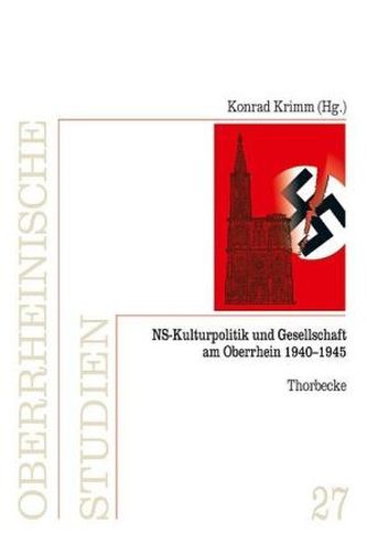 NS-Kulturpolitik und Gesellschaft am Oberrhein 1940-1945, m. CD-ROM