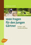 1000 Fragen für den jungen Gärtner. Garten- und Landschaftsbau