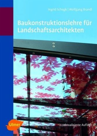 Baukonstruktionslehre für Landschaftsarchitekten