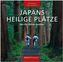 JAPANS HEILIGE PLÄTZE - Wo die Götter wohnen