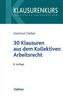 30 Klausuren aus dem Kollektiven Arbeitsrecht