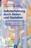 Selbsterfahrung durch Malen und Gestalten
