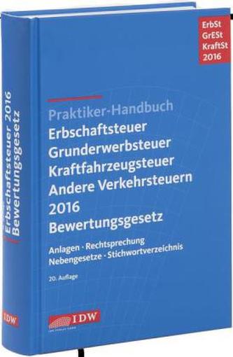 Praktiker-Handbuch Erbschaftsteuer, Grunderwerbsteuer, Kraftfahrzeugsteuer, Andere Verkehrsteuern 2016 Bewertungsgesetz