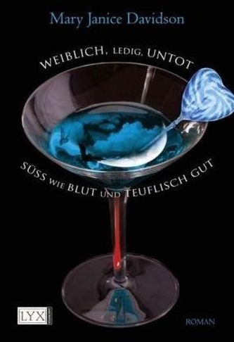 Weiblich, ledig, untot. Süß wie Blut und teuflisch gut