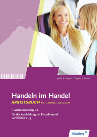 1. Ausbildungsjahr im Einzelhandel: Lernfelder 1 bis 5: Arbeitsbuch