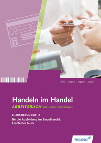 2. Ausbildungsjahr im Einzelhandel, Lernfelder 6 bis 10, Arbeitsbuch