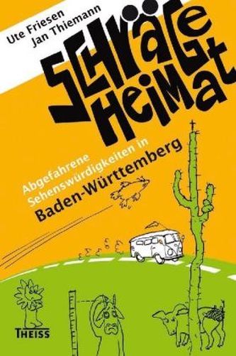 Schräge Heimat, Abgefahrene Sehenswürdigkeiten in Baden-Württemberg