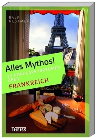 16 populäre Irrtümer über Frankreich
