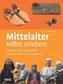 Mittelalter selbst erleben!