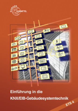 Einführung in die KNX/EIB-Gebäudesystemtechnik ETS 4