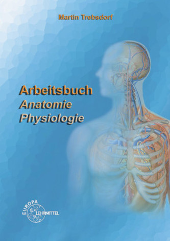 Arbeitsbuch Anatomie - Physiologie