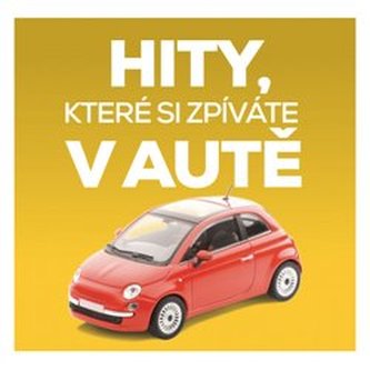 Hity, ktoré si spievate v aute