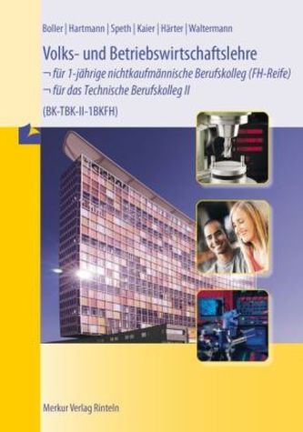 Volks- und Betriebswirtschaftslehre für 1-jährige nichtkaufmännische Berufskollegs (FH-Reife) - für das Technische Berufskolleg